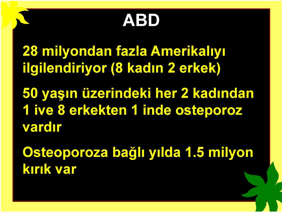 üzerindeki her 2 kadından 1 ive 8 erkekten 1