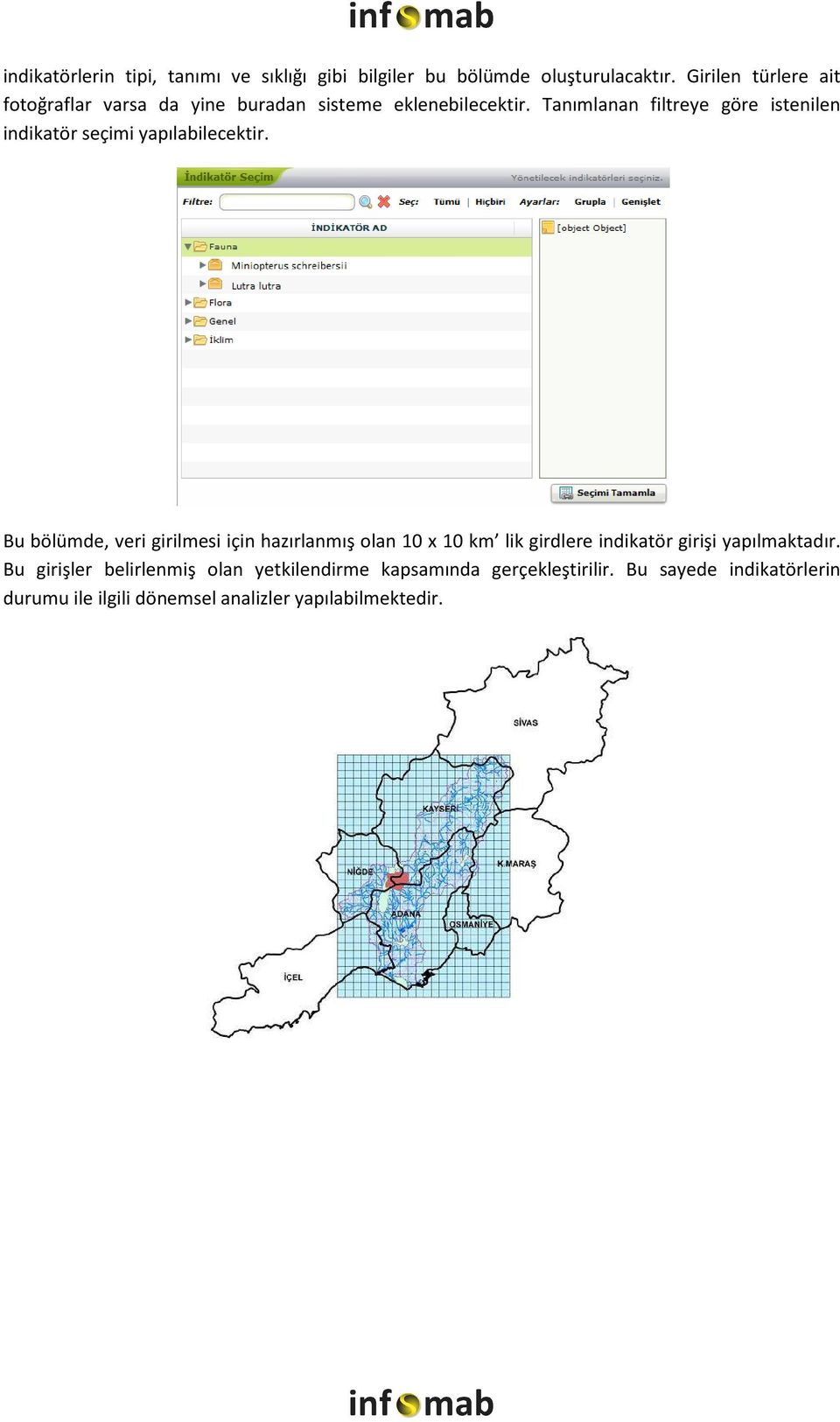 Tanımlanan filtreye göre istenilen indikatör seçimi yapılabilecektir.