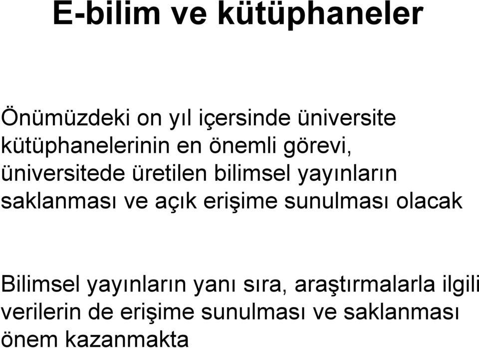 yayınların saklanması ve açık erişime sunulması olacak Bilimsel yayınların