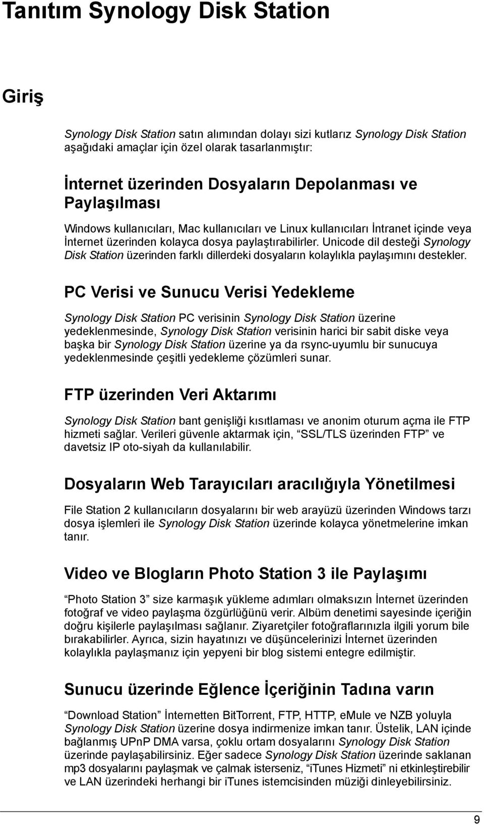 Unicode dil desteği Synology Disk Station üzerinden farklı dillerdeki dosyaların kolaylıkla paylaşımını destekler.