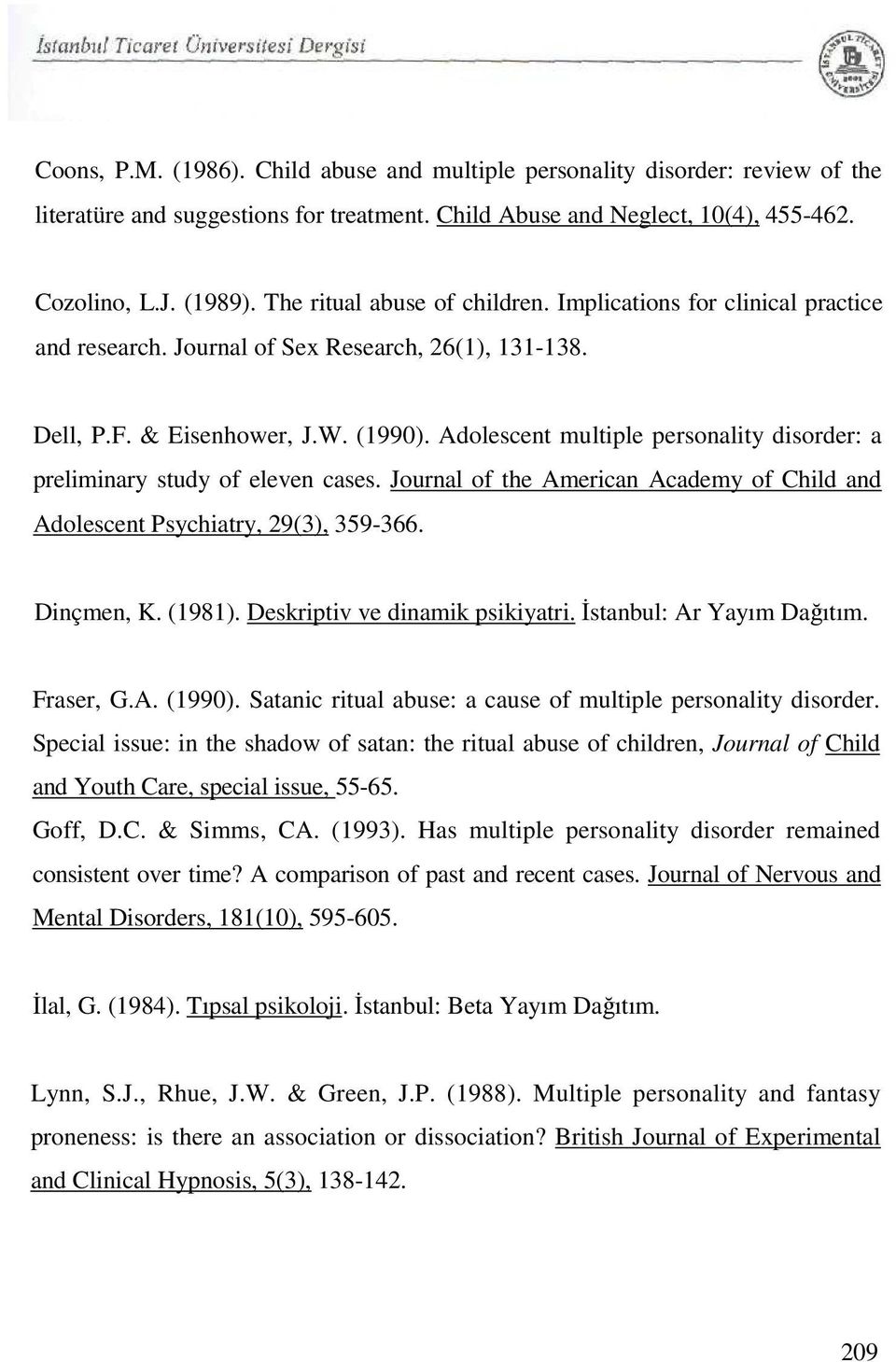 Adolescent multiple personality disorder: a preliminary study of eleven cases. Journal of the American Academy of Child and Adolescent Psychiatry, 29(3), 359-366. Dinçmen, K. (1981).