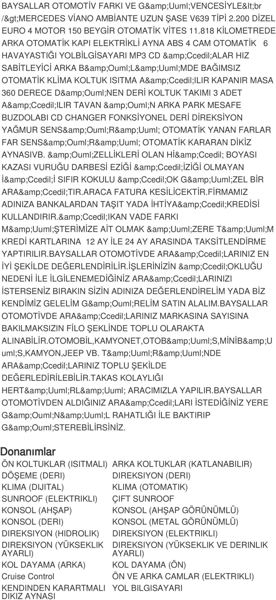 A&Ccedil;ILIR KAPANIR MASA 360 DERECE D&Ouml;NEN DERİ KOLTUK TAKIMI 3 ADET A&Ccedil;ILIR TAVAN &Ouml;N ARKA PARK MESAFE BUZDOLABI CD CHANGER FONKSİYONEL DERİ DİREKSİYON YAĞMUR SENS&Ouml;R&Uuml;