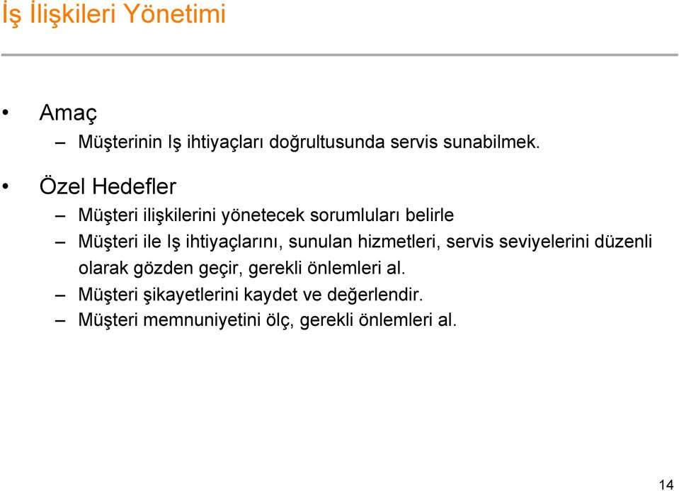 ihtiyaçlarını, sunulan hizmetleri, servis seviyelerini düzenli olarak gözden geçir, gerekli