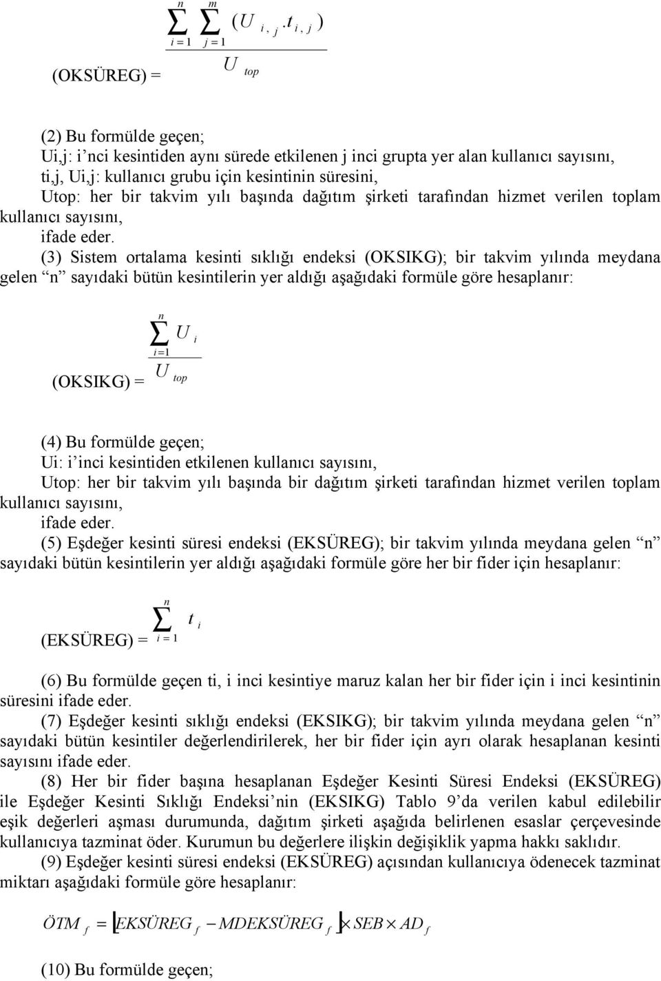 yılı başında dağıtım şirketi tarafından hizmet verilen toplam kullanıcı sayısını, ifade eder.