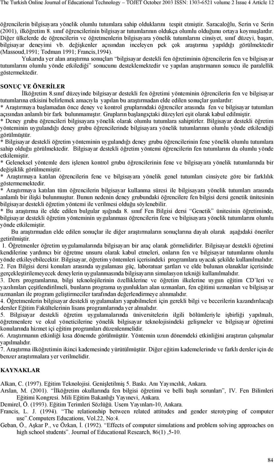 Diğer ülkelerde de öğrecileri ve öğremeleri bilgisayara yöelik uumlarıı cisiye, sııf düzeyi, başarı, bilgisayar deeyimi vb.