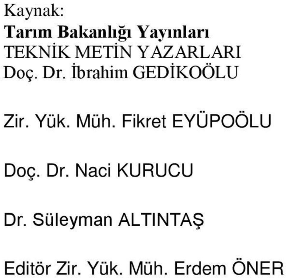 Müh. Fikret EYÜPOÖLU Doç. Dr. Naci KURUCU Dr.