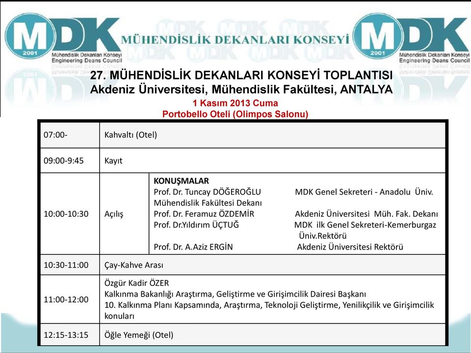 Akdeniz Üniversitesi Müh. Fak. Dekanı MDK ilk Genel Sekreteri-Kemerburgaz Üniv.