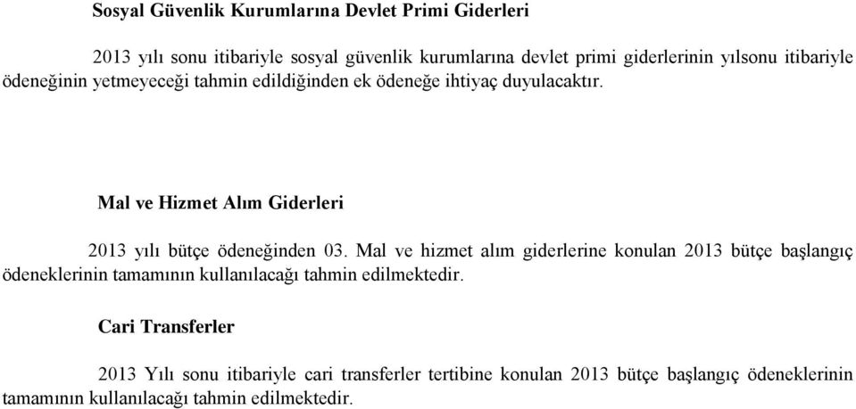 Mal ve Hizmet Alım Giderleri 2013 yılı bütçe ödeneğinden 03.