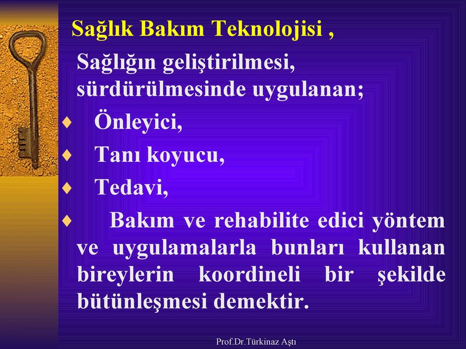 Bakım ve rehabilite edici yöntem ve uygulamalarla bunları