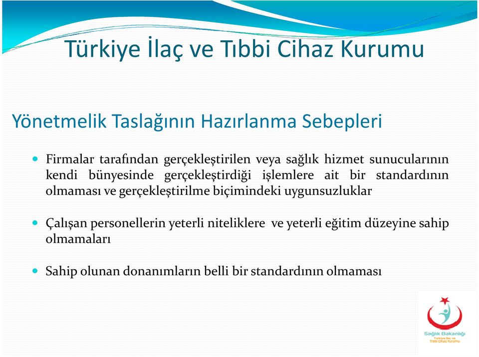 ve gerçekleştirilme biçimindeki uygunsuzluklar Çalışan personellerin yeterli niteliklere ve