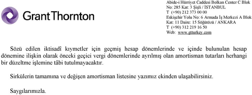 amortisman tutarları herhangi bir düzeltme işlemine tâbi tutulmayacaktır.