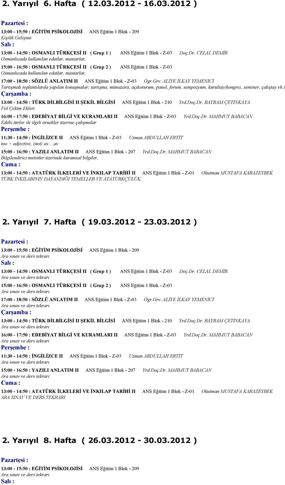 2012 ) Kişilik Gelişimi Osmanlıcada kullanılan edatlar, mastarlar, Osmanlıcada kullanılan edatlar, mastarlar, Tartışmalı toplantılarda yapılan