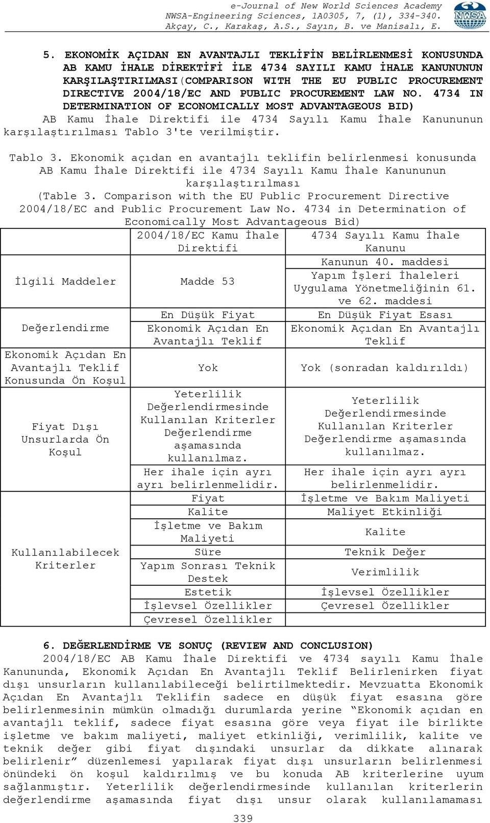 4734 IN DETERMINATION OF ECONOMICALLY MOST ADVANTAGEOUS BID) AB Kamu İhale Direktifi ile 4734 Sayılı Kamu İhale Kanununun karşılaştırılması Tablo 3'