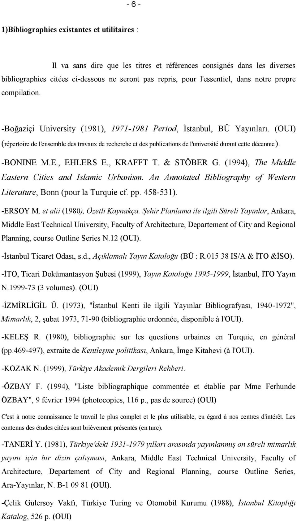 (OUI) (répertoire de l'ensemble des travaux de recherche et des publications de l'université durant cette décennie). -BONINE M.E., EHLERS E., KRAFFT T. & STÖBER G.
