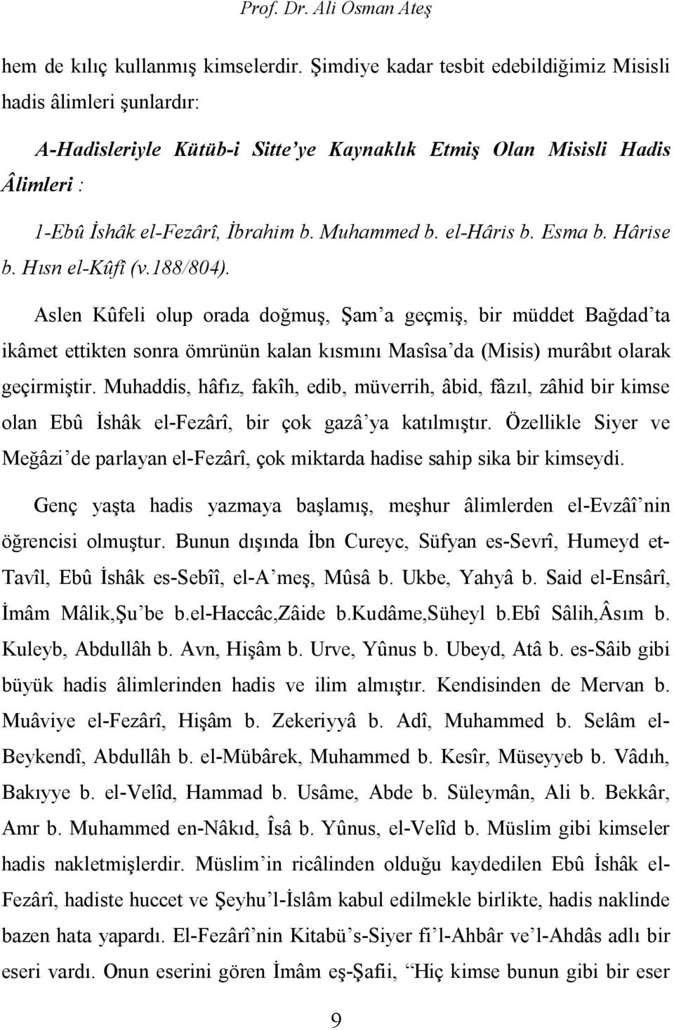 el-hâris b. Esma b. Hârise b. Hısn el-kûfî (v.188/804).