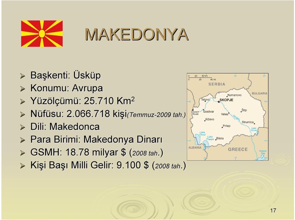 ) Dili: Makedonca Para Birimi: Makedonya Dinarı GSMH: 18.