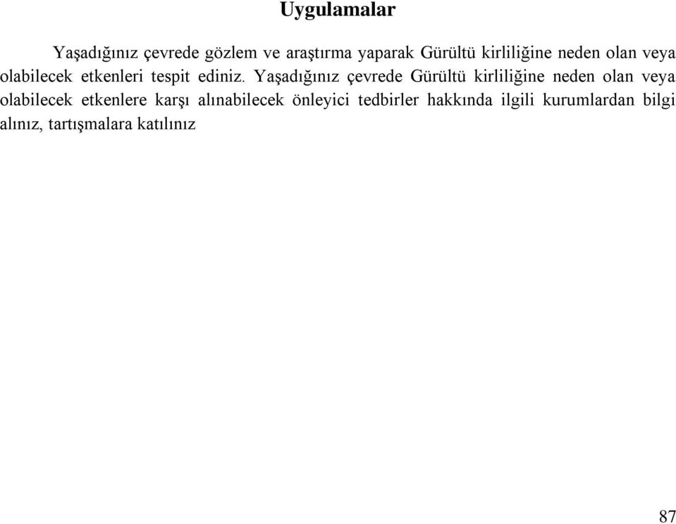 Yaşadığınız çevrede Gürültü kirliliğine neden olan veya olabilecek etkenlere