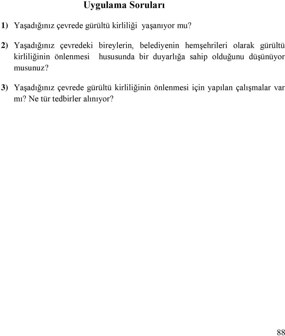 kirliliğinin önlenmesi hususunda bir duyarlığa sahip olduğunu düşünüyor musunuz?