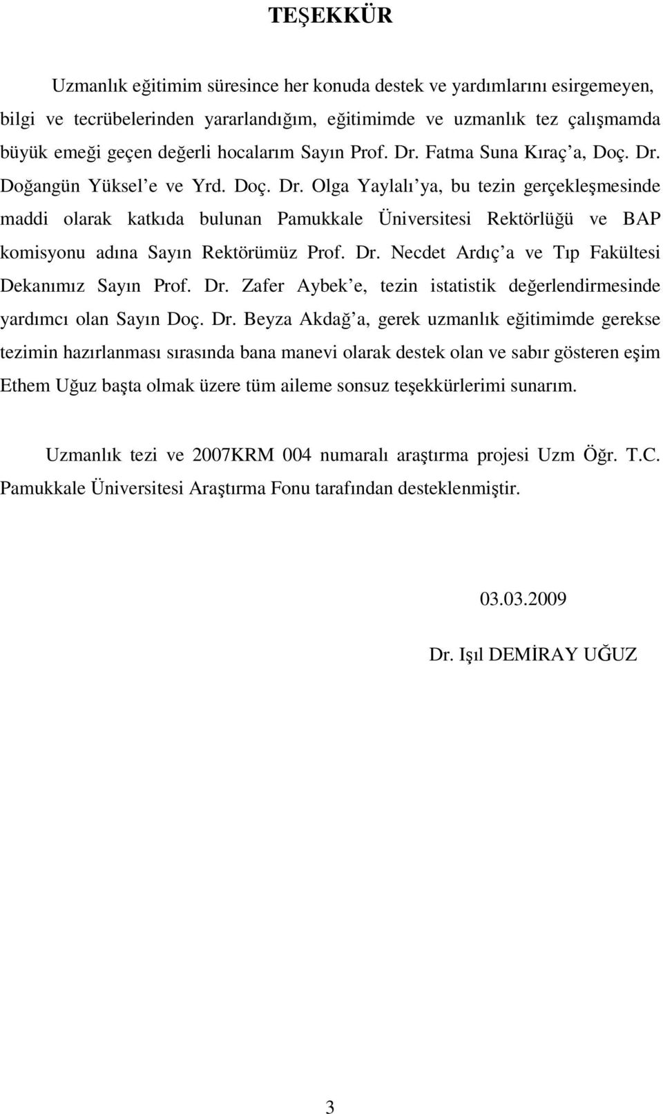 Dr. Necdet Ardıç a ve Tıp Fakültesi Dekanımız Sayın Prof. Dr.