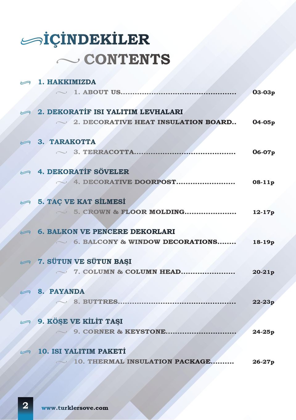 .. 12-17p 6. BALKON VE PENCERE DEKORLARI 6. BALCONY & WINDOW DECORATIONS... 18-19p 7. SÜTUN VE SÜTUN BAŞI 7. COLUMN & COLUMN HEAD... 20-21p 8.