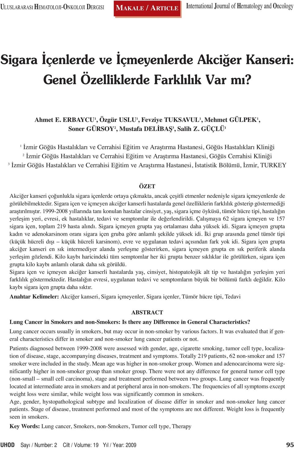 GÜÇLÜ 1 1 İzmir Göğüs Hastalıkları ve Cerrahisi Eğitim ve Araştırma Hastanesi, Göğüs Hastalıkları Kliniği 2 İzmir Göğüs Hastalıkları ve Cerrahisi Eğitim ve Araştırma Hastanesi, Göğüs Cerrahisi