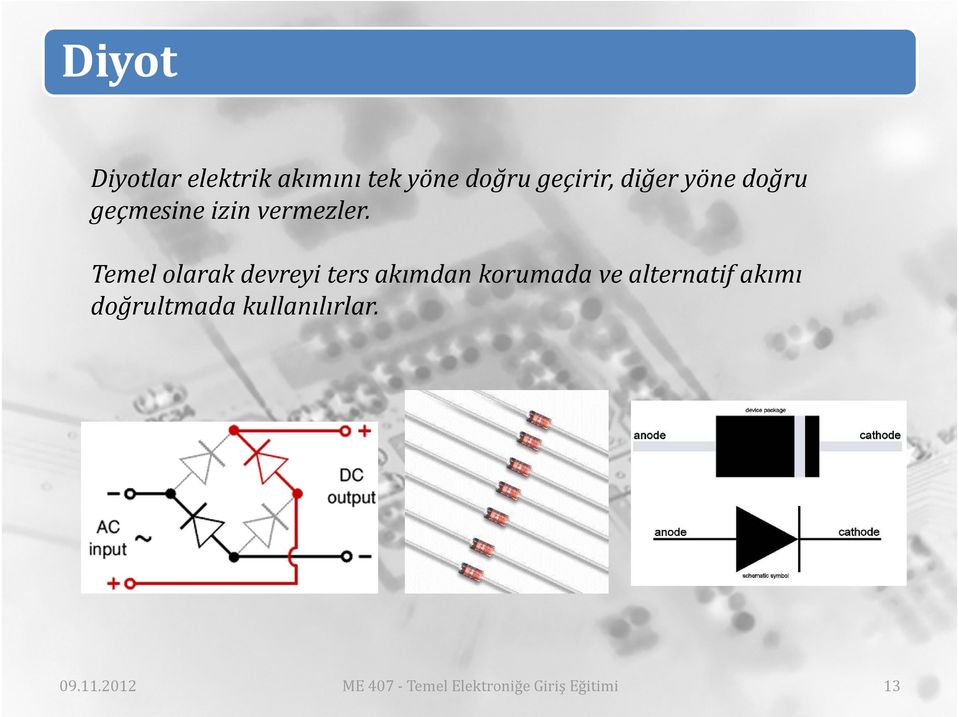 Temel olarak devreyi ters akımdan korumada ve alternatif