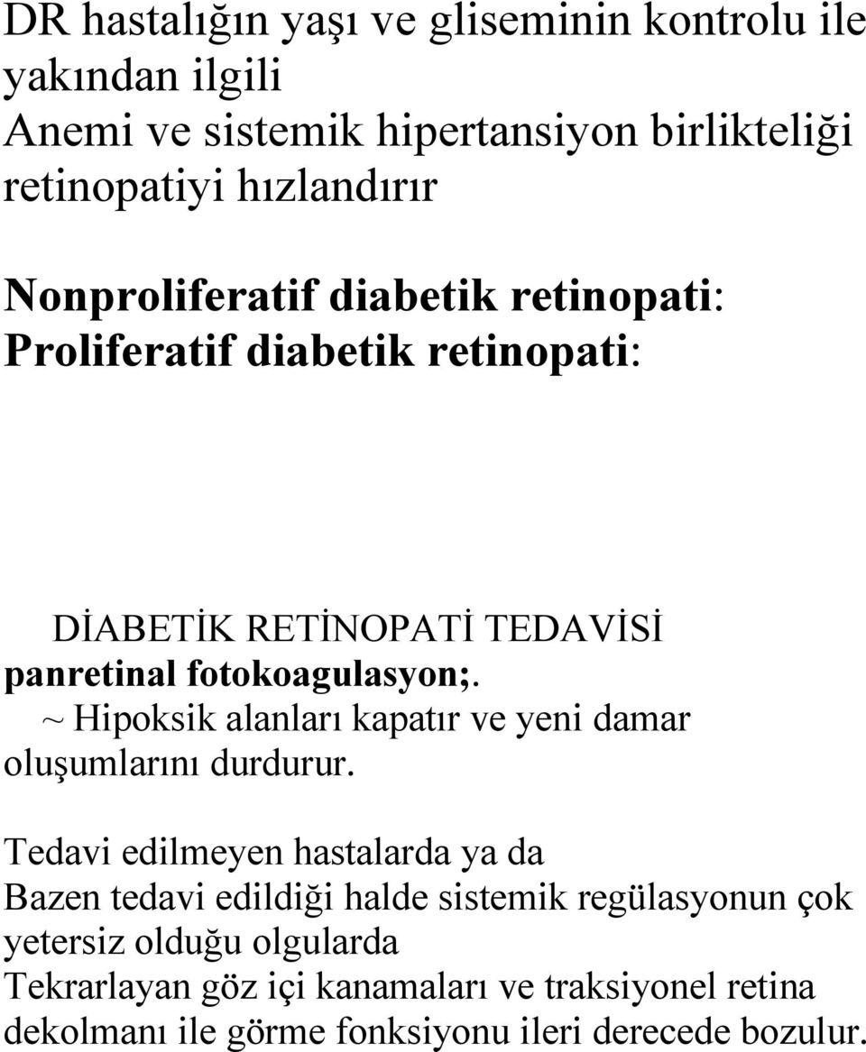 ~ Hipoksik alanları kapatır ve yeni damar oluşumlarını durdurur.