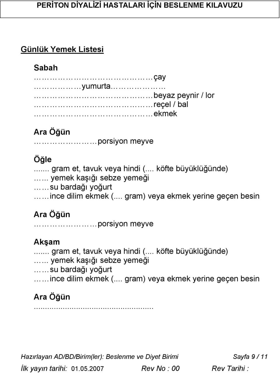 .. gram) veya ekmek yerine geçen besin Ara Öğün porsiyon meyve Akşam... gram) veya ekmek yerine geçen besin Ara Öğün... Hazırlayan AD/BD/Birim(ler): Beslenme ve Diyet Birimi Sayfa 9 / 11