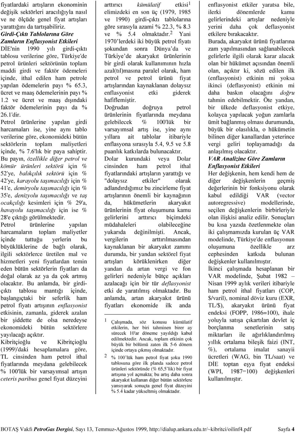 1 ( -& verilerine göre, ekonomideki bütün sektörlerin toplam maliyetleri C 5; ( -( 5 # ( kömür ürünleri sektörü için 52ye, için 42ye, için 41e, için 35e, ve kesimleri için 29a, # için ise 9D 5 1 ( -&