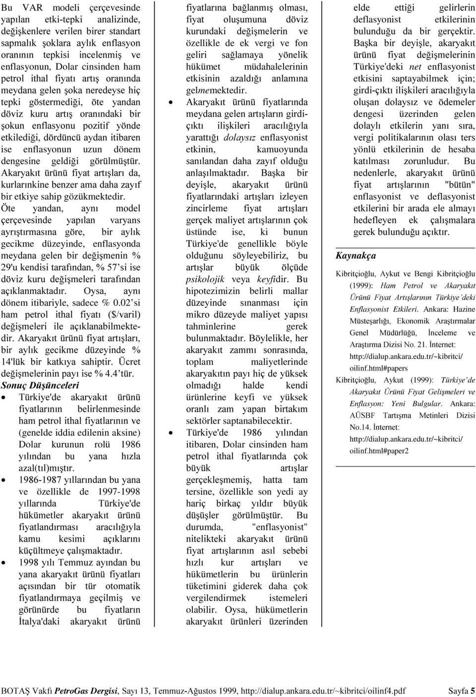 02 si - ( - +FG*, H 5 & C A -( 5 & ( C A5A6 5 - ( - * (genelde iddia edilenin aksine Dolar kurunun rolü 1986 # - azal(, 5 D;HD # ve özellikle de 1997-1998 - & # 5 D # # * # ## * özellikle de ek vergi