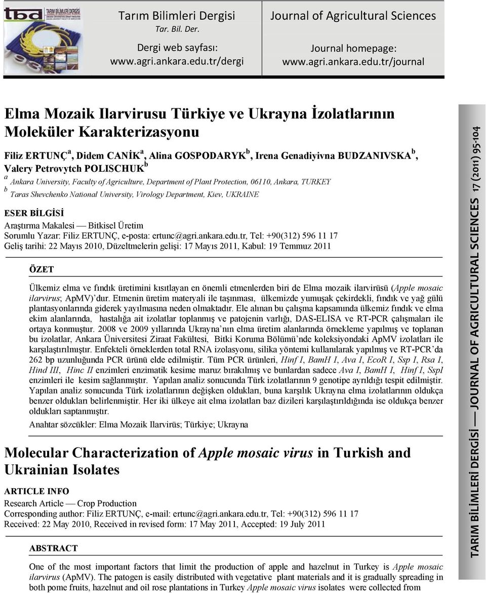 tr/journal Elma Mozaik Ilarvirusu Türkiye ve Ukrayna İzolatlarının Moleküler Karakterizasyonu Filiz ERTUNÇ a, Didem CANİK a, Alina GOSPODARYK b, Irena Genadiyivna BUDZANIVSKA b, Valery Petrovytch