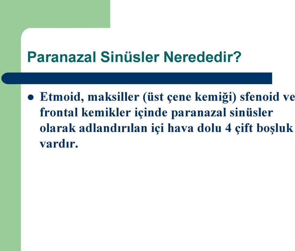 ve frontal kemikler içinde paranazal