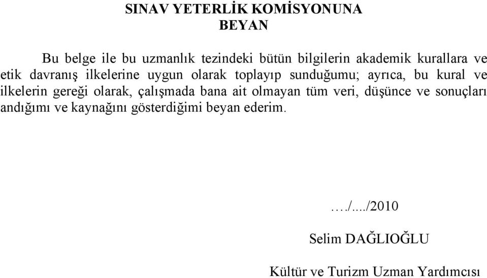 ilkelerin gereği olarak, çalışmada bana ai olmayan üm veri, düşünce ve sonuçları andığımı