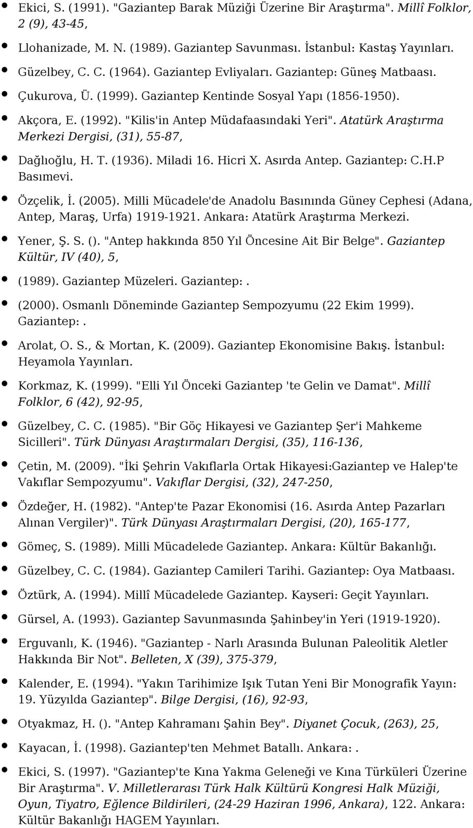 Atatürk Araştırma Merkezi Dergisi, (31), 55-87, Dağlıoğlu, H. T. (1936). Miladi 16. Hicri X. Asırda Antep. Gaziantep: C.H.P Basımevi. Özçelik, İ. (2005).