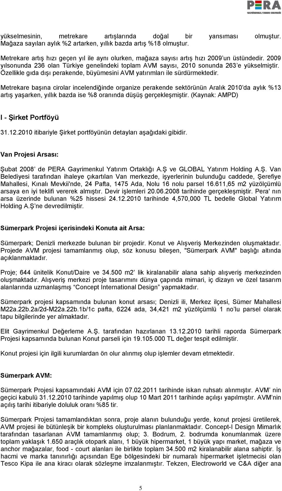 Özellikle gıda dışı perakende, büyümesini AVM yatırımları ile sürdürmektedir.