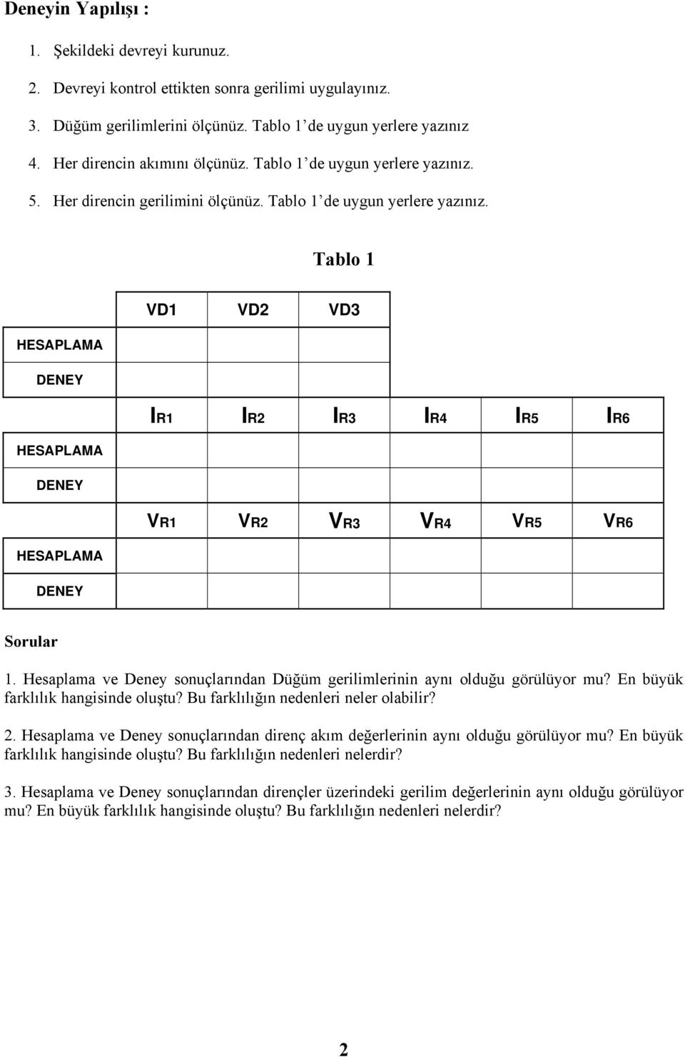 Tablo 1 HESAPLAMA DENEY VD1 VD VD3 HESAPLAMA DENEY IR1 IR IR3 IR4 IR5 IR6 HESAPLAMA DENEY VR1 VR VR3 VR4 VR5 VR6 Sorular 1.