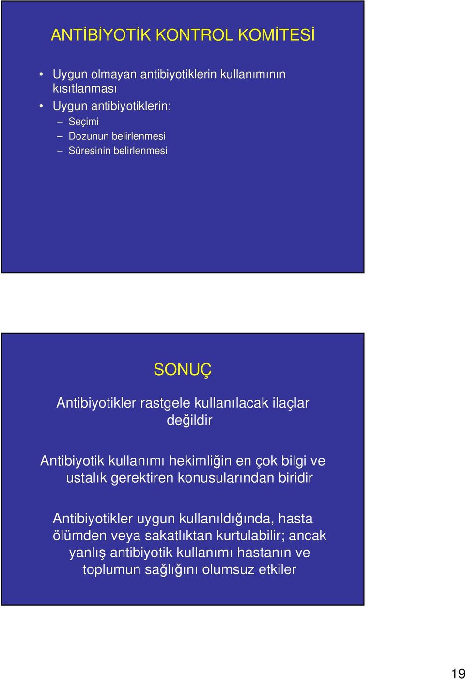 kullanımı hekimliğin en çok bilgi ve ustalık gerektiren konusularından biridir Antibiyotikler uygun kullanıldığında,