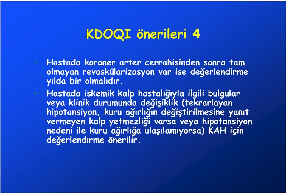 Hastada iskemik kalp hastalığıyla ilgili bulgular veya klinik durumunda değişiklik (tekrarlayan