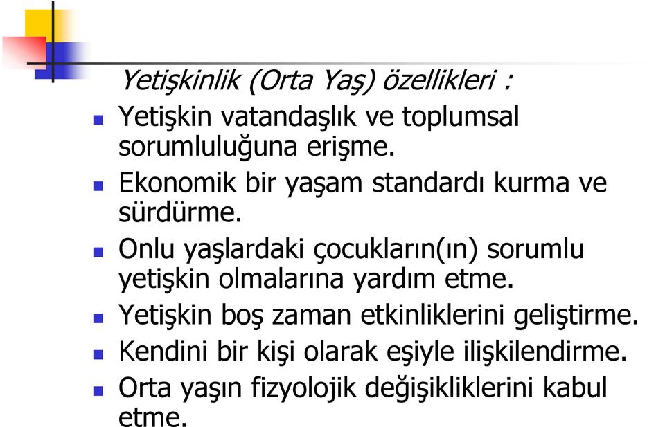 Onlu yaşlardaki çocukların(ın) sorumlu yetişkin olmalarına yardım etme.