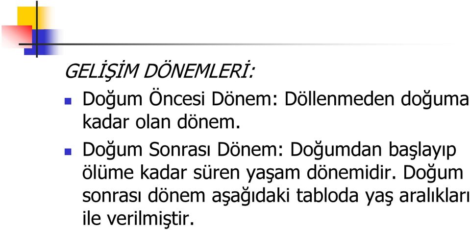 Doğum Sonrası Dönem: Doğumdan başlayıp ölüme kadar