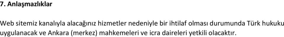 olması durumunda Türk hukuku uygulanacak ve