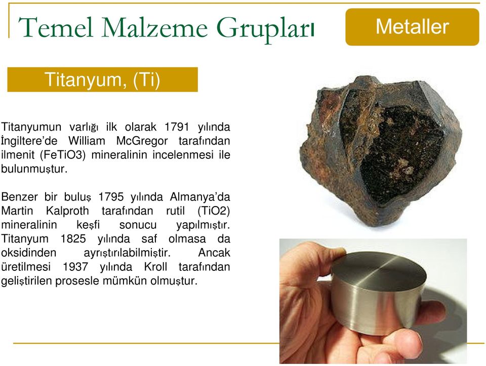 Benzer bir buluş 1795 yılında Almanya da Martin Kalproth tarafından rutil (TiO2) mineralinin keşfi sonucu