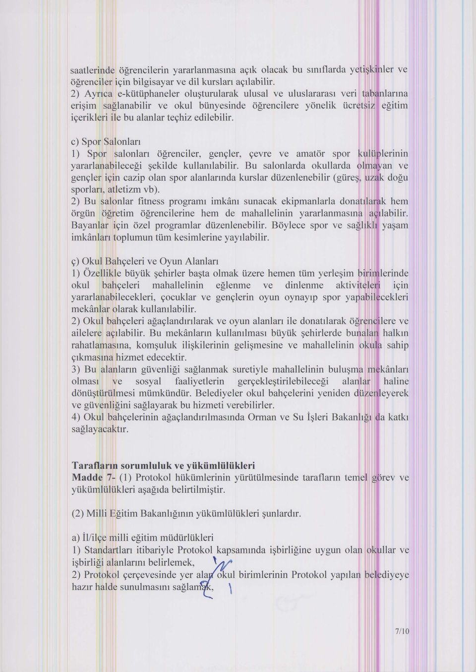 edilebilir. c) Spor Salonlan 1) Spor salonlan ogrenciler, genyler, yevre ve amator spor kui~~ lerinin yararlanabilecegi ~ekilde kullamlabilir.