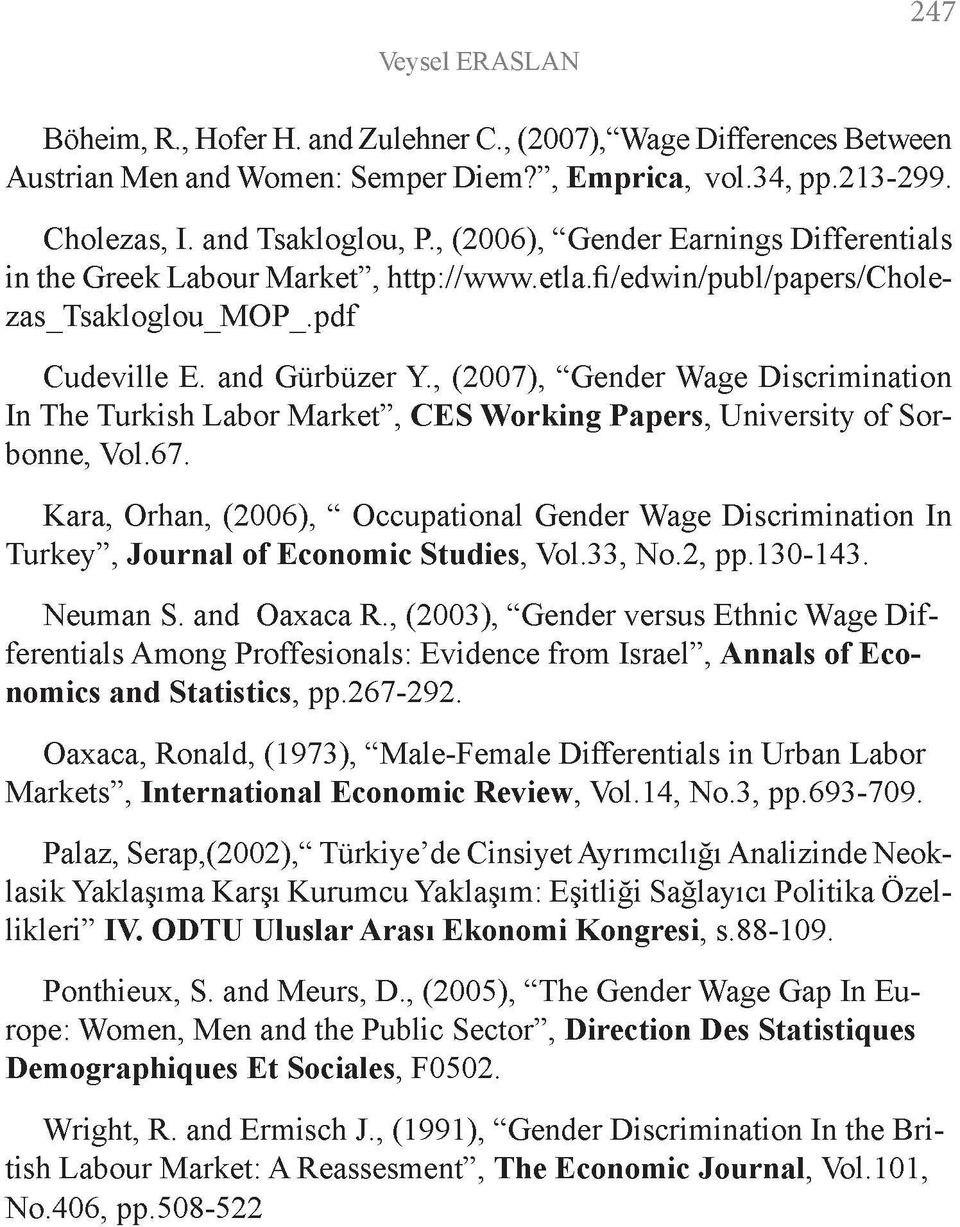 , (2007), "Gender Wage Discrimination In The Turkish Labor Market", CES Working Papers, University of Sor bonne, Vol.67.