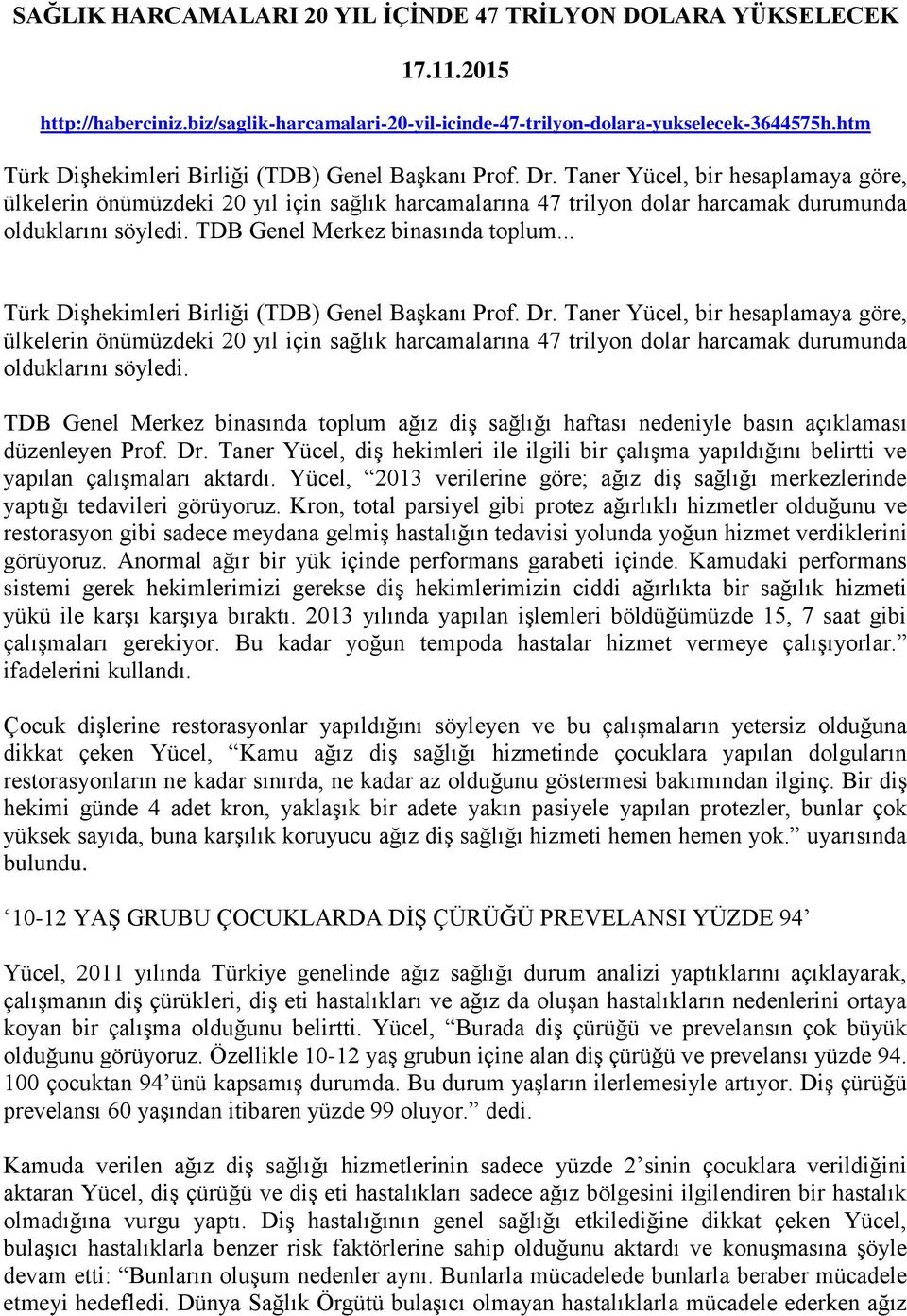 Taner Yücel, bir hesaplamaya göre, ülkelerin önümüzdeki 20 yıl için sağlık harcamalarına 47 trilyon dolar harcamak durumunda olduklarını söyledi. TDB Genel Merkez binasında toplum.