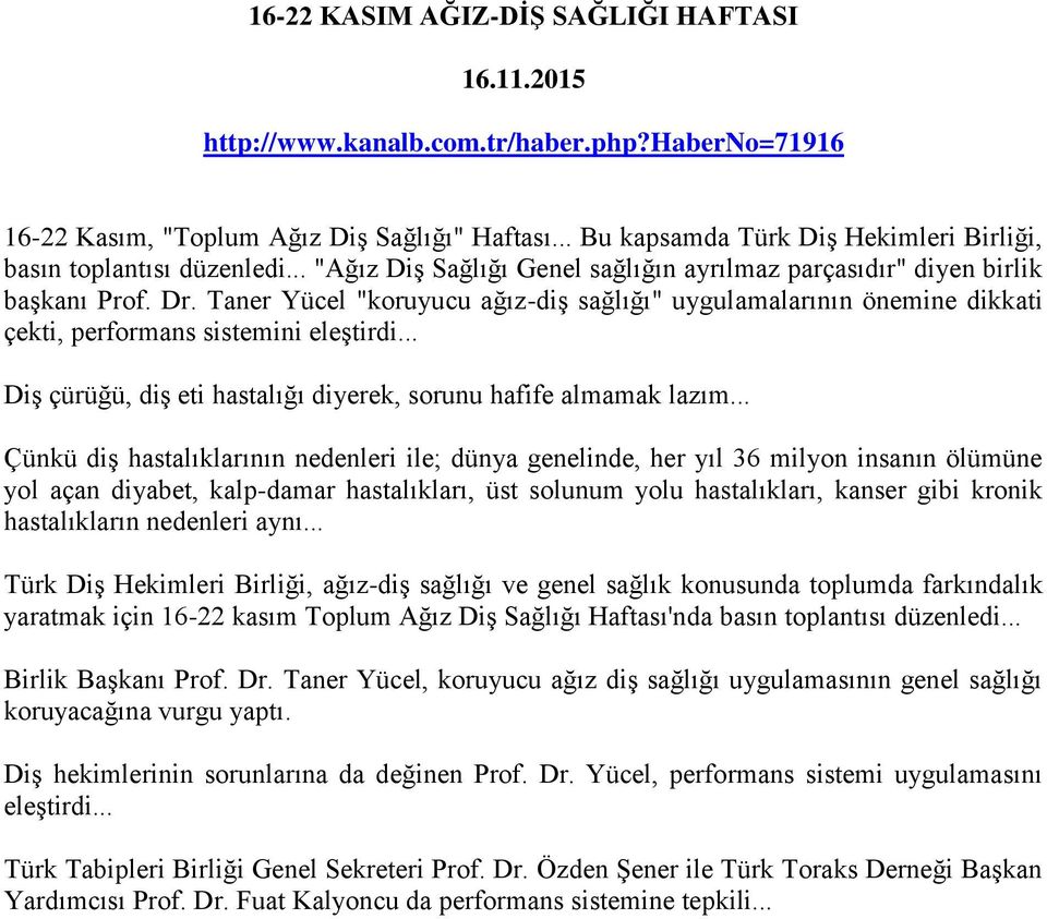 Taner Yücel "koruyucu ağız-diş sağlığı" uygulamalarının önemine dikkati çekti, performans sistemini eleştirdi... Diş çürüğü, diş eti hastalığı diyerek, sorunu hafife almamak lazım.