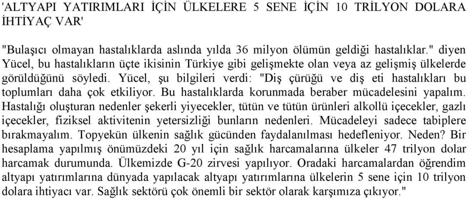 Yücel, şu bilgileri verdi: "Diş çürüğü ve diş eti hastalıkları bu toplumları daha çok etkiliyor. Bu hastalıklarda korunmada beraber mücadelesini yapalım.