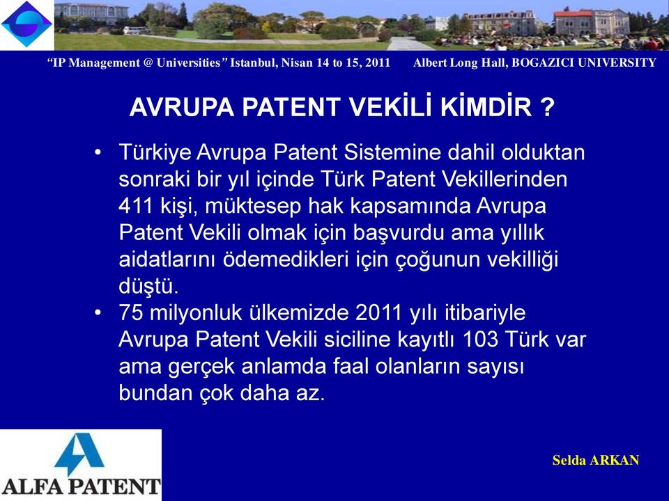 müktesep hak kapsamında Avrupa Patent Vekili olmak için başvurdu ama yıllık aidatlarını ödemedikleri için