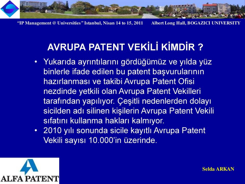 ve takibi Avrupa Patent Ofisi nezdinde yetkili olan Avrupa Patent Vekilleri tarafından yapılıyor.