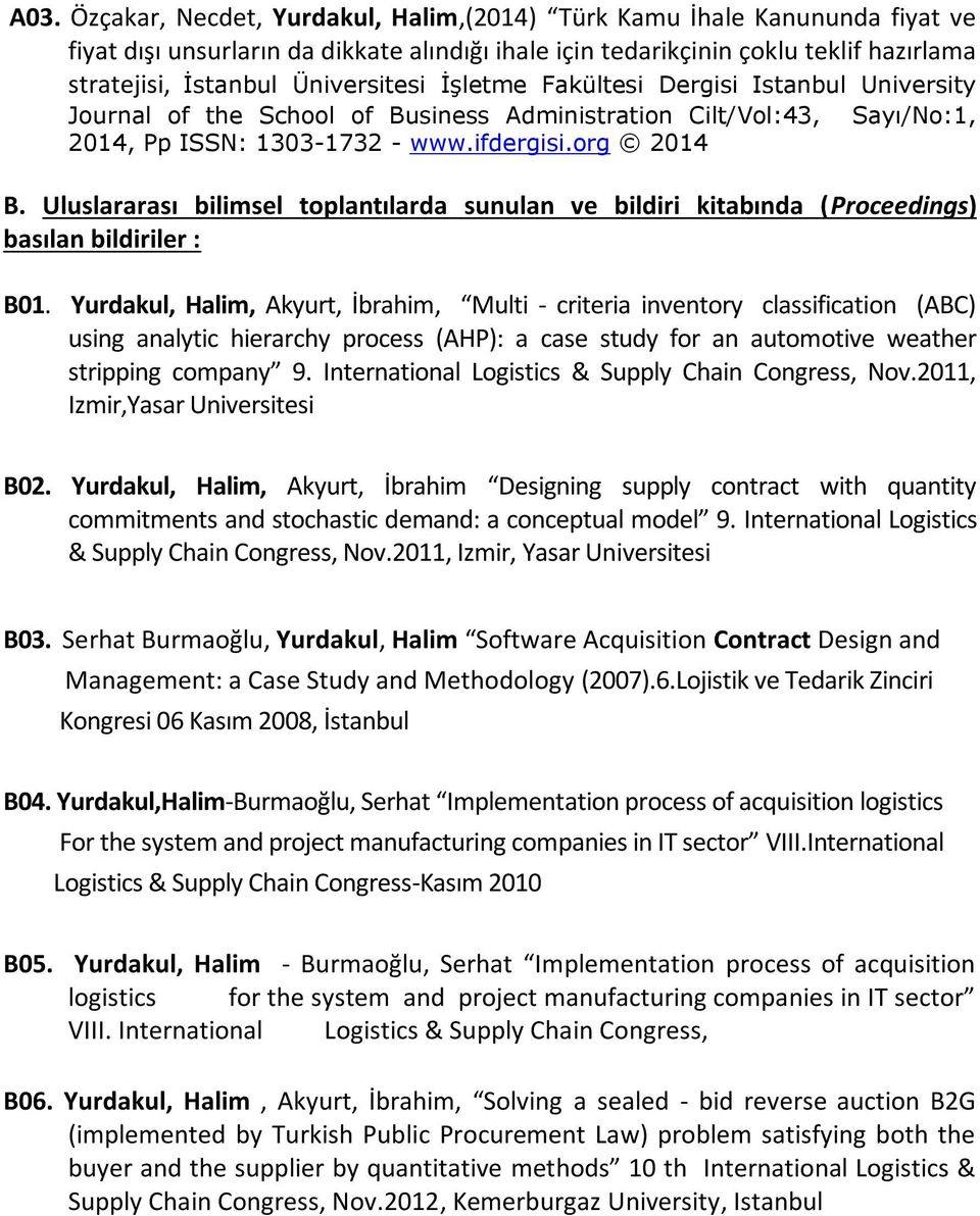 Uluslararası bilimsel toplantılarda sunulan ve bildiri kitabında (Proceedings) basılan bildiriler : B01.